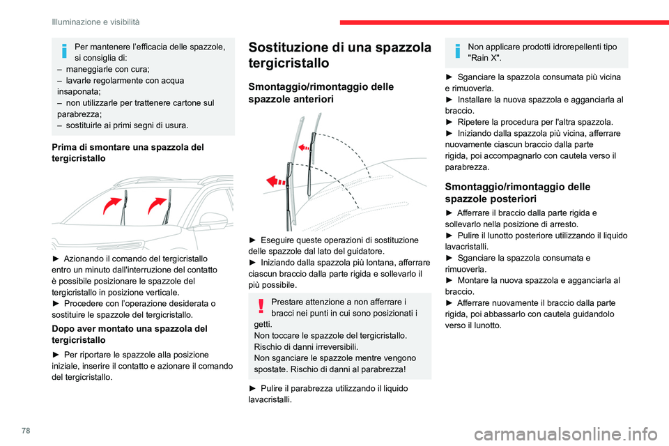 CITROEN C5 AIRCROSS 2022  Libretti Di Uso E manutenzione (in Italian) 78
Illuminazione e visibilità
Funzionamento 
automatico dei 
tergicristalli
I tergicristalli anteriori funzionano 
automaticamente, senza intervento da parte del 
guidatore in caso di rilevamento di 