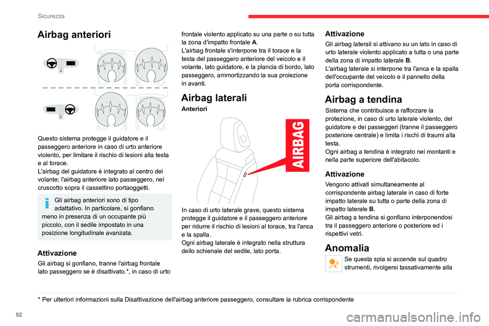 CITROEN C5 AIRCROSS 2022 Libretti Di Uso E manutenzione (in Italian) 92
Sicurezza
Airbag anteriori
Questo sistema protegge il guidatore e il
passeggero anteriore in caso di urto anteriore
violento, per limitare il rischio di lesioni alla testa
e al torace.
L' CITROEN C5 AIRCROSS 2022 Libretti Di Uso E manutenzione (in Italian) 92
Sicurezza
Airbag anteriori
Questo sistema protegge il guidatore e il
passeggero anteriore in caso di urto anteriore
violento, per limitare il rischio di lesioni alla testa
e al torace.
L'