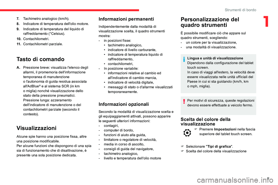 CITROEN C5 AIRCROSS 2020 Libretti Di Uso E manutenzione (in Italian) 9
7.Tachimetro analogico (km/h).
8. Indicatore di temperatura dell'olio motore.
9. Indicatore di temperatura del liquido di
raffreddamento (°Celsius).
10. Contachilometri.
11. Contachilometri pa CITROEN C5 AIRCROSS 2020 Libretti Di Uso E manutenzione (in Italian) 9
7.Tachimetro analogico (km/h).
8. Indicatore di temperatura dell'olio motore.
9. Indicatore di temperatura del liquido di
raffreddamento (°Celsius).
10. Contachilometri.
11. Contachilometri pa