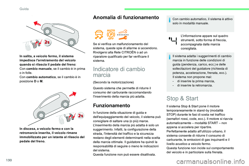 CITROEN C5 AIRCROSS 2020 Libretti Di Uso E manutenzione (in Italian) 130
Anomalia di funzionamento
Indicatore di cambio
marcia
(Secondo la motorizzazione)
Questo sistema che permette di ridurre il
consumo del carburante raccomandando
l'inserimento della marcia p CITROEN C5 AIRCROSS 2020 Libretti Di Uso E manutenzione (in Italian) 130
Anomalia di funzionamento
Indicatore di cambio
marcia
(Secondo la motorizzazione)
Questo sistema che permette di ridurre il
consumo del carburante raccomandando
l'inserimento della marcia p