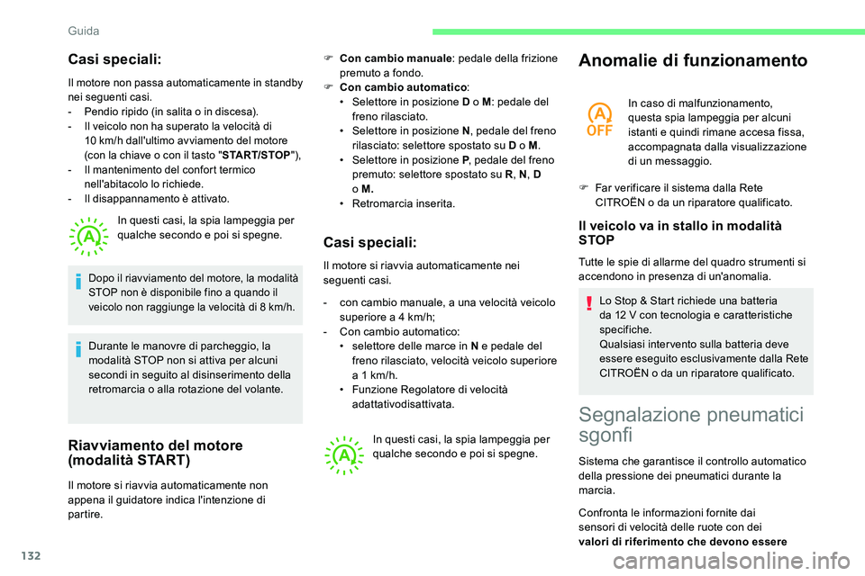 CITROEN C5 AIRCROSS 2020 Libretti Di Uso E manutenzione (in Italian) 132
Casi speciali:
Il motore non passa automaticamente in standby
nei seguenti casi.
-
Pe
ndio ripido (in salita o in discesa).
-
I
l veicolo non ha superato la velocità di
10
km/h dall CITROEN C5 AIRCROSS 2020 Libretti Di Uso E manutenzione (in Italian) 132
Casi speciali:
Il motore non passa automaticamente in standby
nei seguenti casi.
-
Pe
ndio ripido (in salita o in discesa).
-
I
l veicolo non ha superato la velocità di
10
km/h dall