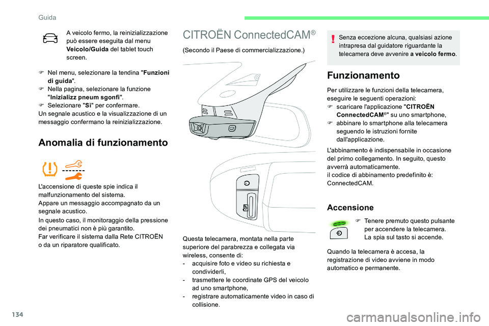 CITROEN C5 AIRCROSS 2020 Libretti Di Uso E manutenzione (in Italian) 134
A veicolo fermo, la reinizializzazione
può essere eseguita dal menu
Veicolo/Guida del tablet touch
screen.
F
N
el menu, selezionare la tendina " Funzioni
di guida ".
F
N
ella pa CITROEN C5 AIRCROSS 2020 Libretti Di Uso E manutenzione (in Italian) 134
A veicolo fermo, la reinizializzazione
può essere eseguita dal menu
Veicolo/Guida del tablet touch
screen.
F
N
el menu, selezionare la tendina " Funzioni
di guida ".
F
N
ella pa