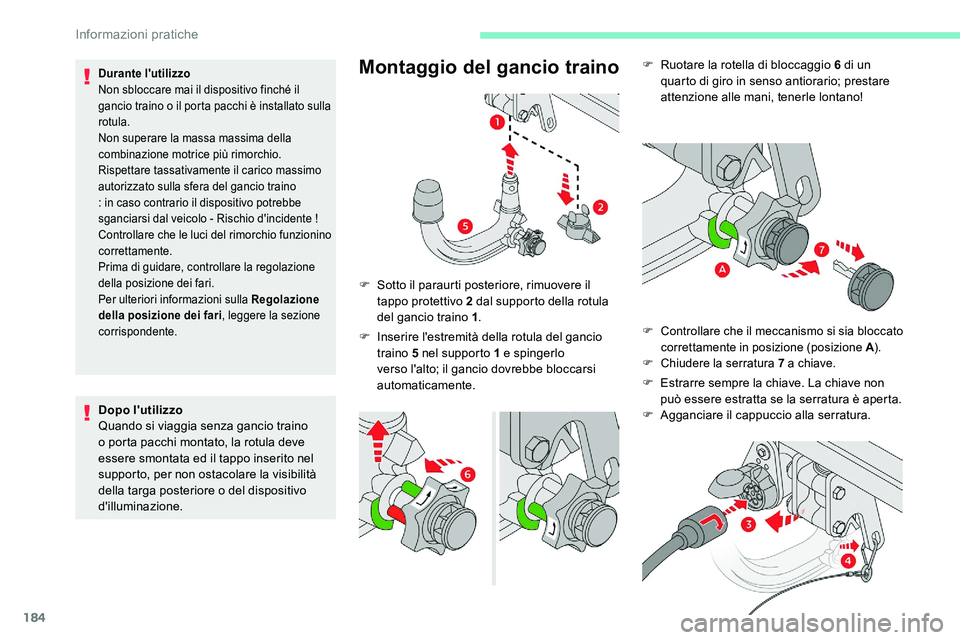 CITROEN C5 AIRCROSS 2020  Libretti Di Uso E manutenzione (in Italian) 184
F Ruotare la rotella di bloccaggio 6  di un 
quarto di giro in senso antiorario; prestare 
attenzione alle mani, tenerle lontano!
F Controllare che il meccanismo si sia bloccato  correttamente in 