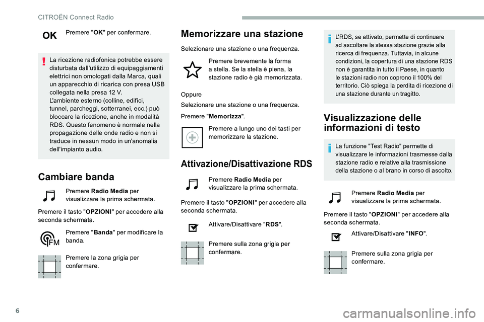 CITROEN C5 AIRCROSS 2020 Libretti Di Uso E manutenzione (in Italian) 6
Premere "OK" per confermare.
La ricezione radiofonica potrebbe essere
disturbata dall'utilizzo di equipaggiamenti
elettrici non omologati dalla Marca, quali
un apparecchio di ricarica CITROEN C5 AIRCROSS 2020 Libretti Di Uso E manutenzione (in Italian) 6
Premere "OK" per confermare.
La ricezione radiofonica potrebbe essere
disturbata dall'utilizzo di equipaggiamenti
elettrici non omologati dalla Marca, quali
un apparecchio di ricarica