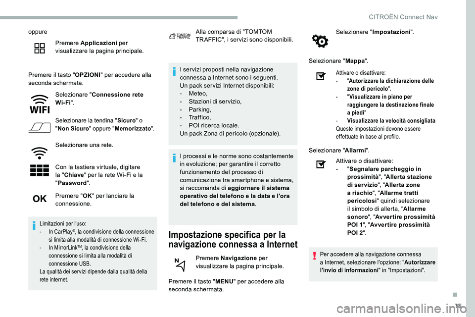 CITROEN C5 AIRCROSS 2020 Libretti Di Uso E manutenzione (in Italian) 15
oppurePremere Applicazioni per
visualizzare la pagina principale.
Premere il tasto " OPZIONI" per accedere alla
seconda schermata.
Selezionare " Connessione rete
Wi-Fi ".
Selezi CITROEN C5 AIRCROSS 2020 Libretti Di Uso E manutenzione (in Italian) 15
oppurePremere Applicazioni per
visualizzare la pagina principale.
Premere il tasto " OPZIONI" per accedere alla
seconda schermata.
Selezionare " Connessione rete
Wi-Fi ".
Selezi