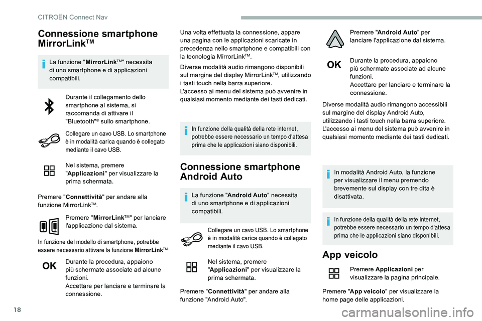 CITROEN C5 AIRCROSS 2020 Libretti Di Uso E manutenzione (in Italian) 18
Connessione smartphone
MirrorLinkTM
La funzione "MirrorLinkTM" necessita
di uno smartphone e di applicazioni
compatibili.
Nel sistema, premere
"Applicazioni" per visualizzare la CITROEN C5 AIRCROSS 2020 Libretti Di Uso E manutenzione (in Italian) 18
Connessione smartphone
MirrorLinkTM
La funzione "MirrorLinkTM" necessita
di uno smartphone e di applicazioni
compatibili.
Nel sistema, premere
"Applicazioni" per visualizzare la