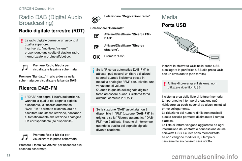 CITROEN C5 AIRCROSS 2020 Libretti Di Uso E manutenzione (in Italian) 22
Radio DAB (Digital Audio
Broadcasting)
Radio digitale terrestre (RDT)
La radio digitale permette un ascolto di
qualità superiore.
I vari servizi "multiplex/insiemi"
propongono una scelt CITROEN C5 AIRCROSS 2020 Libretti Di Uso E manutenzione (in Italian) 22
Radio DAB (Digital Audio
Broadcasting)
Radio digitale terrestre (RDT)
La radio digitale permette un ascolto di
qualità superiore.
I vari servizi "multiplex/insiemi"
propongono una scelt
