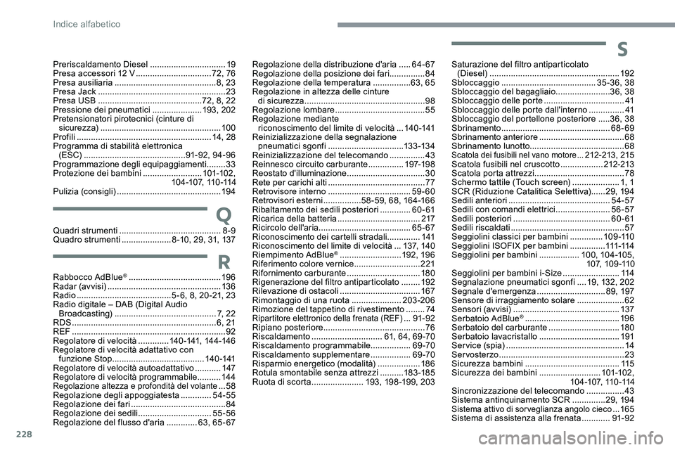 CITROEN C5 AIRCROSS 2020 Libretti Di Uso E manutenzione (in Italian) 228
Q
S
R
Preriscaldamento Diesel ................................19
Presa accessori 12 V ................................7
2, 76
Presa ausiliaria
..............................
.............8, 23
CITROEN C5 AIRCROSS 2020 Libretti Di Uso E manutenzione (in Italian) 228
Q
S
R
Preriscaldamento Diesel ................................19
Presa accessori 12 V ................................7
2, 76
Presa ausiliaria
..............................
.............8, 23