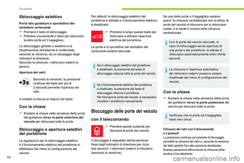 CITROEN C5 AIRCROSS 2020 Libretti Di Uso E manutenzione (in Italian) 36
Sbloccaggio selettivo
Por ta lato guidatore e spor tellino del
serbatoio carburante
F
P
remere il tasto di sbloccaggio.
F
P
remere nuovamente il tasto per sbloccare
le altre porte ed il baga CITROEN C5 AIRCROSS 2020 Libretti Di Uso E manutenzione (in Italian) 36
Sbloccaggio selettivo
Por ta lato guidatore e spor tellino del
serbatoio carburante
F
P
remere il tasto di sbloccaggio.
F
P
remere nuovamente il tasto per sbloccare
le altre porte ed il baga