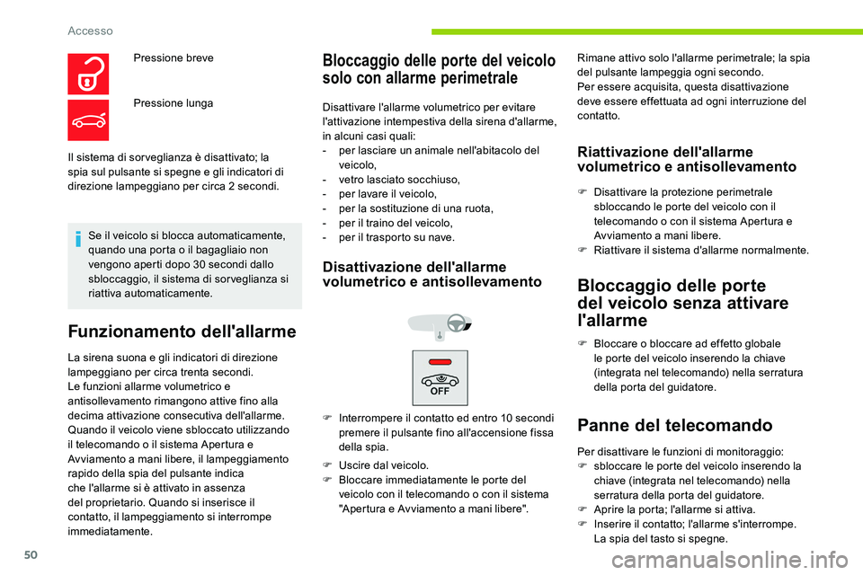 CITROEN C5 AIRCROSS 2020 Libretti Di Uso E manutenzione (in Italian) 50
Il sistema di sor veglianza è disattivato; la
spia sul pulsante si spegne e gli indicatori di
direzione lampeggiano per circa 2
secondi.
Se il veicolo si blocca automaticamente,
quando una po CITROEN C5 AIRCROSS 2020 Libretti Di Uso E manutenzione (in Italian) 50
Il sistema di sor veglianza è disattivato; la
spia sul pulsante si spegne e gli indicatori di
direzione lampeggiano per circa 2
secondi.
Se il veicolo si blocca automaticamente,
quando una po