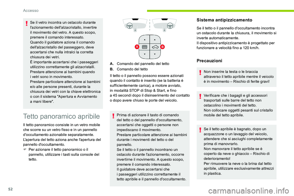 CITROEN C5 AIRCROSS 2020 Libretti Di Uso E manutenzione (in Italian) 52
Tetto panoramico apribile
Il tetto panoramico consiste in un vetro mobile
che scorre su un vetro fisso e in un pannello
d'occultamento azionabile separatamente.
L'apertura del tetto azio CITROEN C5 AIRCROSS 2020 Libretti Di Uso E manutenzione (in Italian) 52
Tetto panoramico apribile
Il tetto panoramico consiste in un vetro mobile
che scorre su un vetro fisso e in un pannello
d'occultamento azionabile separatamente.
L'apertura del tetto azio