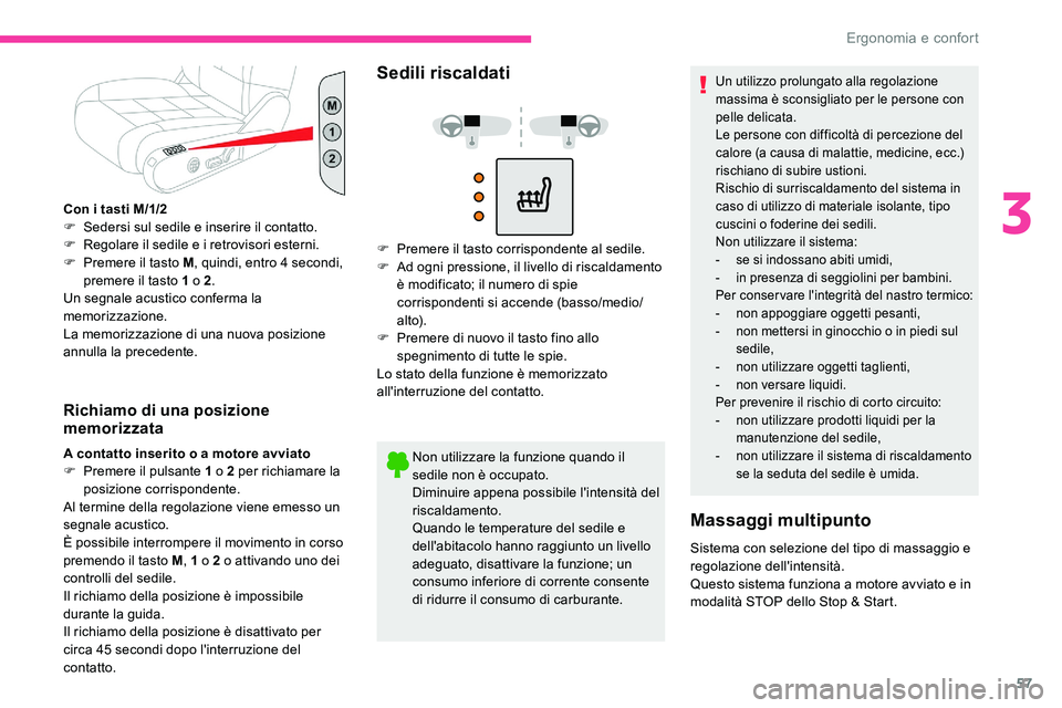 CITROEN C5 AIRCROSS 2020 Libretti Di Uso E manutenzione (in Italian) 57
Con i tasti M/1/2
F S edersi sul sedile e inserire il contatto.
F
R
egolare il sedile e i retrovisori esterni.
F
P
remere il tasto M , quindi, entro 4
secondi,
premere il tasto 1
o 2. CITROEN C5 AIRCROSS 2020 Libretti Di Uso E manutenzione (in Italian) 57
Con i tasti M/1/2
F S edersi sul sedile e inserire il contatto.
F
R
egolare il sedile e i retrovisori esterni.
F
P
remere il tasto M , quindi, entro 4
secondi,
premere il tasto 1
o 2.