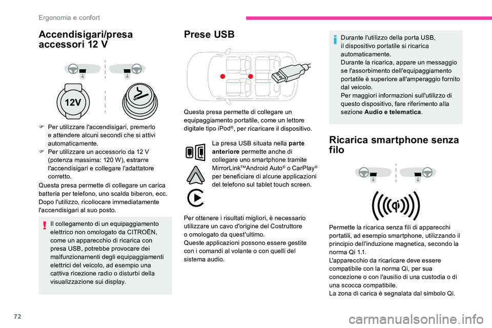 CITROEN C5 AIRCROSS 2020  Libretti Di Uso E manutenzione (in Italian) 72
Accendisigari/presa 
accessori 12
 
V
F Per utilizzare l'accendisigari, premerlo 
e attendere alcuni secondi che si attivi 
automaticamente.
F
 
Pe
 r utilizzare un accessorio da 12   V 
(poten