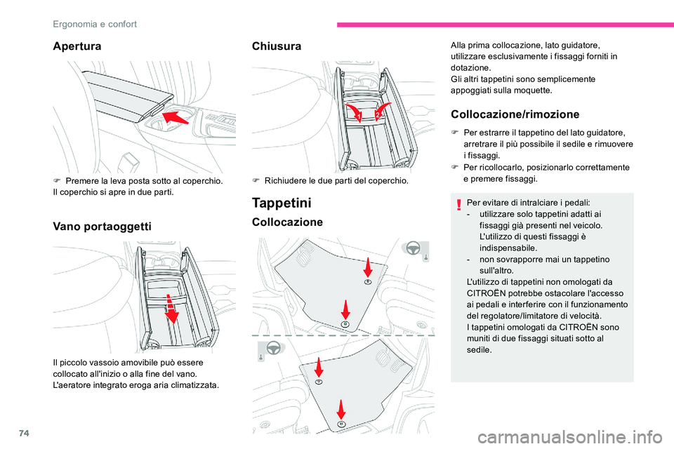 CITROEN C5 AIRCROSS 2020 Libretti Di Uso E manutenzione (in Italian) 74
Apertura
Vano portaoggettiChiusura
Tappetini
Collocazione
Alla prima collocazione, lato guidatore,
utilizzare esclusivamente i
fissaggi forniti in
dotazione.
Gli altri tappetini sono semplicemen CITROEN C5 AIRCROSS 2020 Libretti Di Uso E manutenzione (in Italian) 74
Apertura
Vano portaoggettiChiusura
Tappetini
Collocazione
Alla prima collocazione, lato guidatore,
utilizzare esclusivamente i
fissaggi forniti in
dotazione.
Gli altri tappetini sono semplicemen