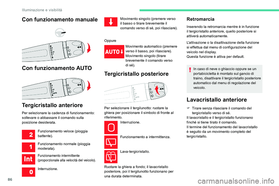 CITROEN C5 AIRCROSS 2020 Libretti Di Uso E manutenzione (in Italian) 86
Retromarcia
Inserendo la retromarcia mentre è in funzione
il tergicristallo anteriore, quello posteriore si
attiverà automaticamente.
L'attivazione o la disattivazione della funzione
si e CITROEN C5 AIRCROSS 2020 Libretti Di Uso E manutenzione (in Italian) 86
Retromarcia
Inserendo la retromarcia mentre è in funzione
il tergicristallo anteriore, quello posteriore si
attiverà automaticamente.
L'attivazione o la disattivazione della funzione
si e