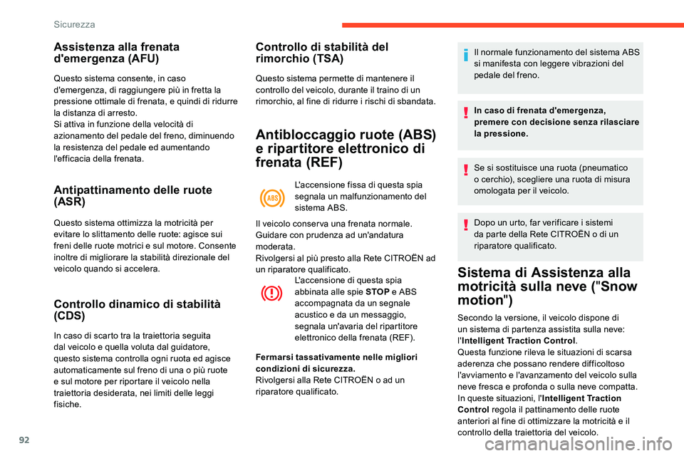 CITROEN C5 AIRCROSS 2020  Libretti Di Uso E manutenzione (in Italian) 92
Assistenza alla frenata 
d'emergenza (AFU)
Questo sistema consente, in caso 
d'emergenza, di raggiungere più in fretta la 
pressione ottimale di frenata, e quindi di ridurre 
la distanza d