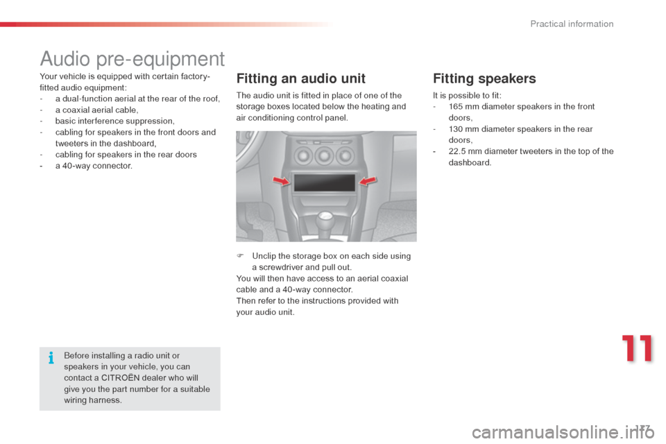 Citroen C3 2014 2.G Owners Manual 177
C3_en_Chap11_Info-pratiques_ed01-2014
audio pre-equipment
Your vehicle is equipped with certain factory-
fitted audio equipment:
-
a d
ual-function aerial at the rear of the roof,
-
a c
oaxia Citroen C3 2014 2.G Owners Manual 177
C3_en_Chap11_Info-pratiques_ed01-2014
audio pre-equipment
Your vehicle is equipped with certain factory-
fitted audio equipment:
-
a d
ual-function aerial at the rear of the roof,
-
a c
oaxia