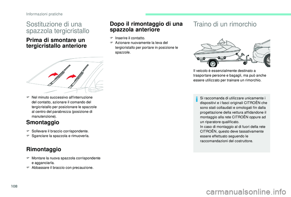 CITROEN C-ELYSÉE 2018 Libretti Di Uso E manutenzione (in Italian) 108
Sostituzione di una
spazzola tergicristallo
Prima di smontare un
tergicristallo anteriore
F Nel minuto successivo all'interruzione del contatto, azionare il comando del
tergicristallo per p CITROEN C-ELYSÉE 2018 Libretti Di Uso E manutenzione (in Italian) 108
Sostituzione di una
spazzola tergicristallo
Prima di smontare un
tergicristallo anteriore
F Nel minuto successivo all'interruzione del contatto, azionare il comando del
tergicristallo per p