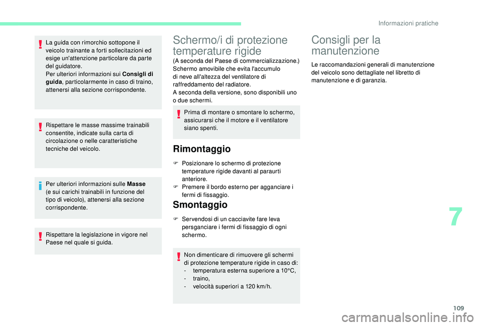 CITROEN C-ELYSÉE 2018 Libretti Di Uso E manutenzione (in Italian) 109
La guida con rimorchio sottopone il
veicolo trainante a forti sollecitazioni ed
esige un'attenzione particolare da parte
del guidatore.
Per ulteriori informazioni sui Consigli di
guida, pa CITROEN C-ELYSÉE 2018 Libretti Di Uso E manutenzione (in Italian) 109
La guida con rimorchio sottopone il
veicolo trainante a forti sollecitazioni ed
esige un'attenzione particolare da parte
del guidatore.
Per ulteriori informazioni sui Consigli di
guida, pa