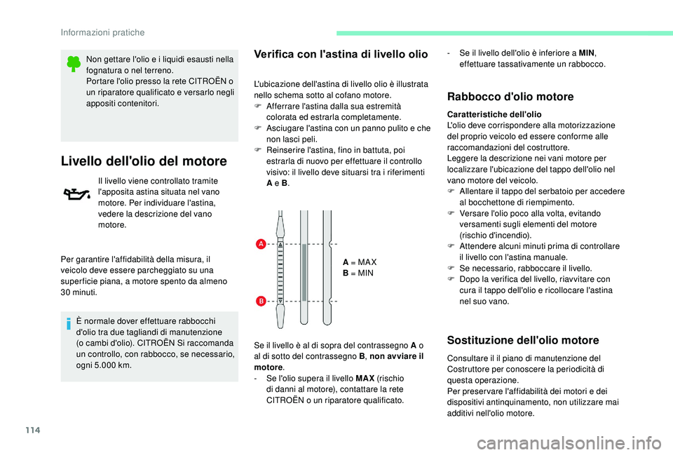CITROEN C-ELYSÉE 2018 Libretti Di Uso E manutenzione (in Italian) 114
Non gettare l'olio e i liquidi esausti nella
fognatura o nel terreno.
Portare l'olio presso la rete CITROËN o
un riparatore qualificato e versarlo negli
appositi contenitori.
Livello d CITROEN C-ELYSÉE 2018 Libretti Di Uso E manutenzione (in Italian) 114
Non gettare l'olio e i liquidi esausti nella
fognatura o nel terreno.
Portare l'olio presso la rete CITROËN o
un riparatore qualificato e versarlo negli
appositi contenitori.
Livello d