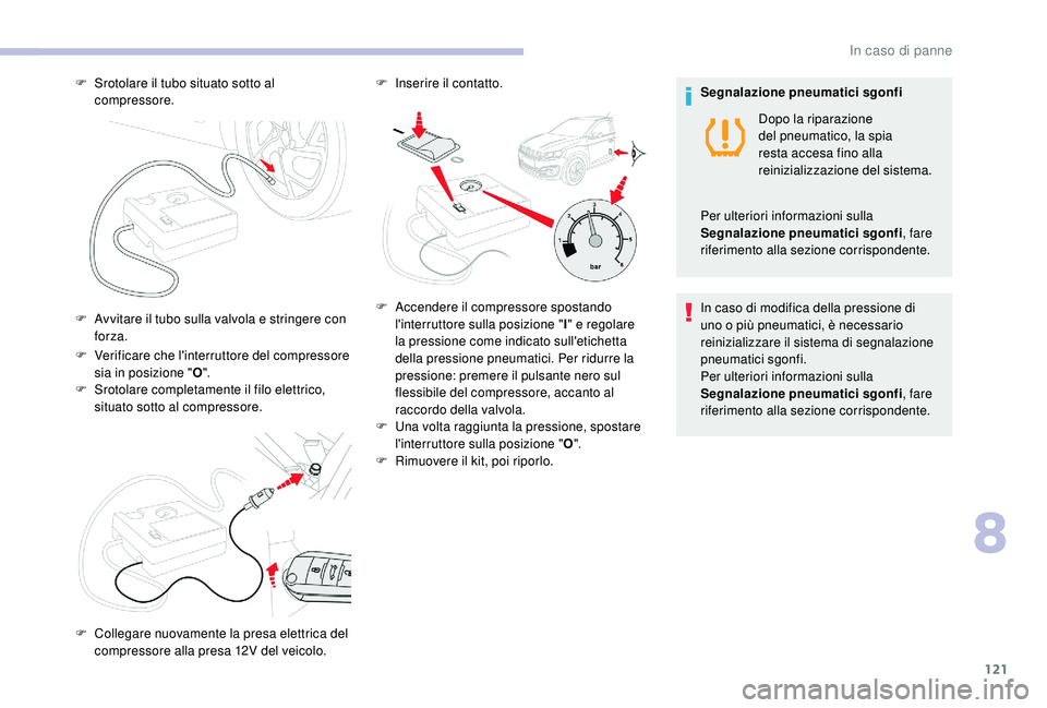 CITROEN C-ELYSÉE 2018 Libretti Di Uso E manutenzione (in Italian) 121
F Verificare che l'interruttore del compressore sia in posizione " O".
F
S
rotolare completamente il filo elettrico,
situato sotto al compressore.
F
S
rotolare il tubo situato s CITROEN C-ELYSÉE 2018 Libretti Di Uso E manutenzione (in Italian) 121
F Verificare che l'interruttore del compressore sia in posizione " O".
F
S
rotolare completamente il filo elettrico,
situato sotto al compressore.
F
S
rotolare il tubo situato s