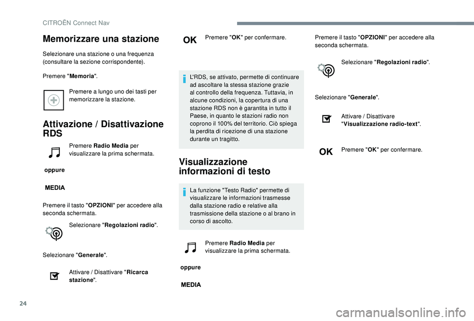 CITROEN C-ELYSÉE 2018 Libretti Di Uso E manutenzione (in Italian) 24
Premere a lungo uno dei tasti per
memorizzare la stazione.
Attivazione / Disattivazione
RDS
oppure Premere Radio Media
per
visualizzare la prima schermata.
Premere il tasto " OPZIONI" CITROEN C-ELYSÉE 2018 Libretti Di Uso E manutenzione (in Italian) 24
Premere a lungo uno dei tasti per
memorizzare la stazione.
Attivazione / Disattivazione
RDS
oppure Premere Radio Media
per
visualizzare la prima schermata.
Premere il tasto " OPZIONI"