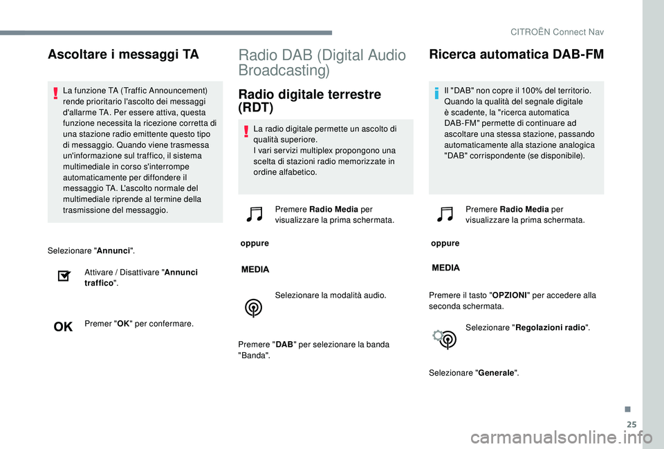 CITROEN C-ELYSÉE 2018 Libretti Di Uso E manutenzione (in Italian) 25
Selezionare "Annunci".
Attivare / Disattivare " Annunci
traffico ".
Premer " OK" per confermare.
Radio DAB (Digital Audio
Broadcasting)
Radio digitale terrestre
(RDT)
La CITROEN C-ELYSÉE 2018 Libretti Di Uso E manutenzione (in Italian) 25
Selezionare "Annunci".
Attivare / Disattivare " Annunci
traffico ".
Premer " OK" per confermare.
Radio DAB (Digital Audio
Broadcasting)
Radio digitale terrestre
(RDT)
La