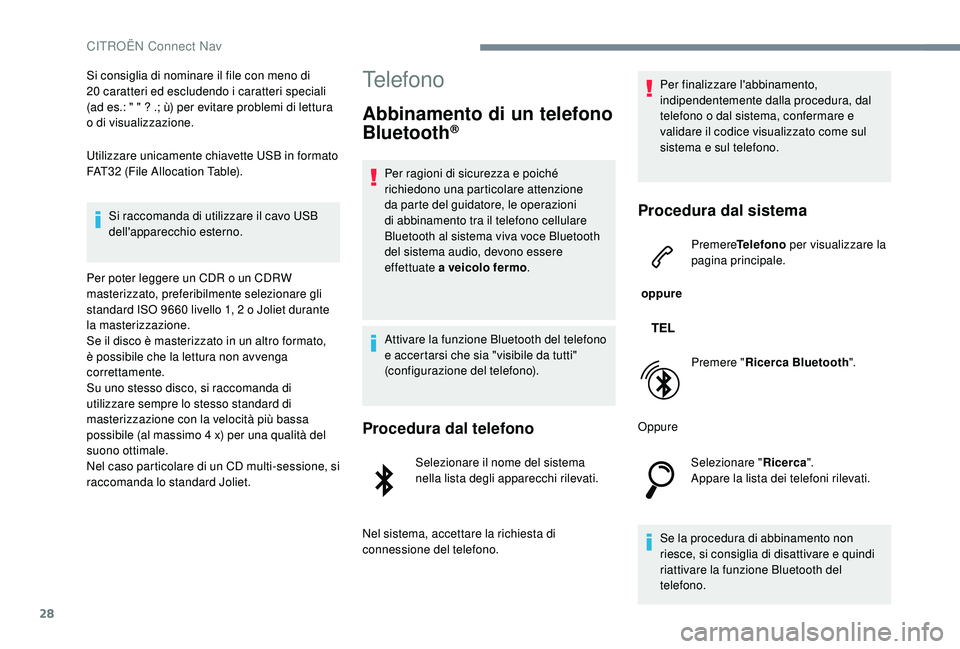 CITROEN C-ELYSÉE 2018 Libretti Di Uso E manutenzione (in Italian) 28
Si consiglia di nominare il file con meno di
20 caratteri ed escludendo i caratteri speciali
(ad es.: " " ? .; ù) per evitare problemi di lettura
o di visualizzazione.
Utilizzare unica CITROEN C-ELYSÉE 2018 Libretti Di Uso E manutenzione (in Italian) 28
Si consiglia di nominare il file con meno di
20 caratteri ed escludendo i caratteri speciali
(ad es.: " " ? .; ù) per evitare problemi di lettura
o di visualizzazione.
Utilizzare unica