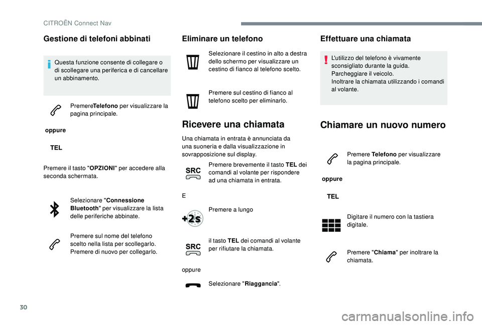 CITROEN C-ELYSÉE 2018 Libretti Di Uso E manutenzione (in Italian) 30
Gestione di telefoni abbinati
Questa funzione consente di collegare o
di scollegare una periferica e di cancellare
un abbinamento.
oppure Premere
Telefono per visualizzare la
pagina principal CITROEN C-ELYSÉE 2018 Libretti Di Uso E manutenzione (in Italian) 30
Gestione di telefoni abbinati
Questa funzione consente di collegare o
di scollegare una periferica e di cancellare
un abbinamento.
oppure Premere
Telefono per visualizzare la
pagina principal