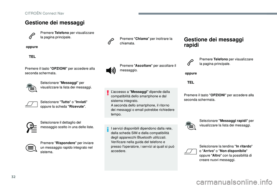CITROEN C-ELYSÉE 2018 Libretti Di Uso E manutenzione (in Italian) 32
Gestione dei messaggi
oppure Premere
Telefono per visualizzare
la pagina principale.
Premere il tasto " OPZIONI" per accedere alla
seconda schermata.
Selezionare " Messaggi" pe CITROEN C-ELYSÉE 2018 Libretti Di Uso E manutenzione (in Italian) 32
Gestione dei messaggi
oppure Premere
Telefono per visualizzare
la pagina principale.
Premere il tasto " OPZIONI" per accedere alla
seconda schermata.
Selezionare " Messaggi" pe