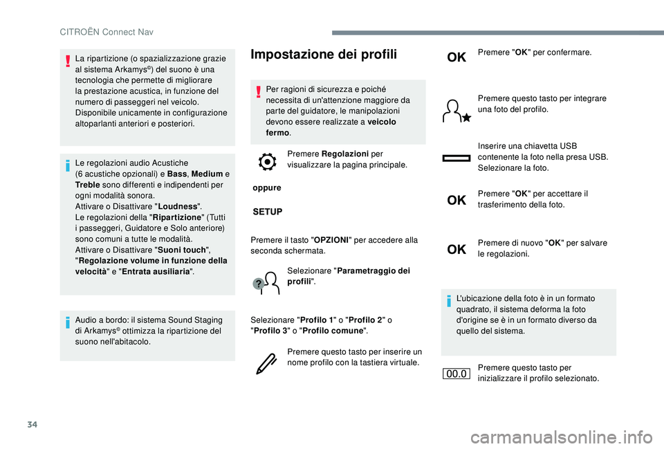 CITROEN C-ELYSÉE 2018 Libretti Di Uso E manutenzione (in Italian) 34
La ripartizione (o spazializzazione grazie
al sistema Arkamys©) del suono è una
tecnologia che permette di migliorare
la prestazione acustica, in funzione del
numero di passeggeri nel veicolo CITROEN C-ELYSÉE 2018 Libretti Di Uso E manutenzione (in Italian) 34
La ripartizione (o spazializzazione grazie
al sistema Arkamys©) del suono è una
tecnologia che permette di migliorare
la prestazione acustica, in funzione del
numero di passeggeri nel veicolo