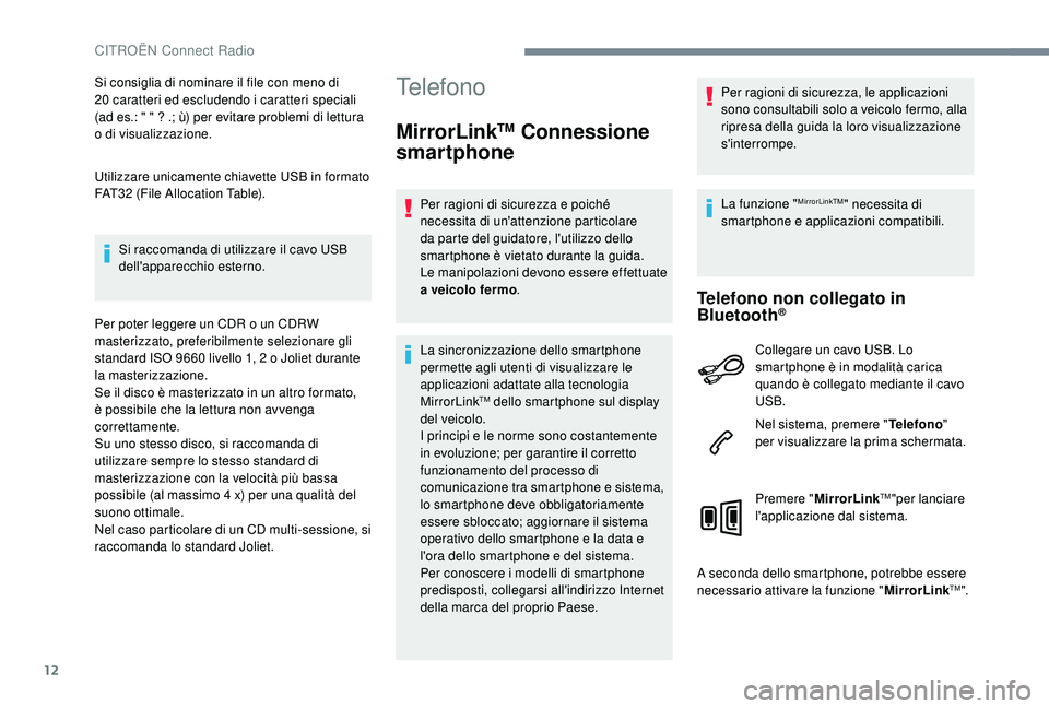 CITROEN C-ELYSÉE 2018 Libretti Di Uso E manutenzione (in Italian) 12
Si consiglia di nominare il file con meno di
20 caratteri ed escludendo i caratteri speciali
(ad es.: " " ? .; ù) per evitare problemi di lettura
o di visualizzazione.
Utilizzare unica CITROEN C-ELYSÉE 2018 Libretti Di Uso E manutenzione (in Italian) 12
Si consiglia di nominare il file con meno di
20 caratteri ed escludendo i caratteri speciali
(ad es.: " " ? .; ù) per evitare problemi di lettura
o di visualizzazione.
Utilizzare unica