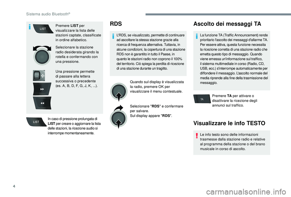 CITROEN C-ELYSÉE 2018  Libretti Di Uso E manutenzione (in Italian) 4
TA
Premere LIST per 
visualizzare la lista delle 
stazioni captate, classificate 
in ordine alfabetico.
Selezionare la stazione 
radio desiderata girando la 
rotella e confermando con 
una pressione