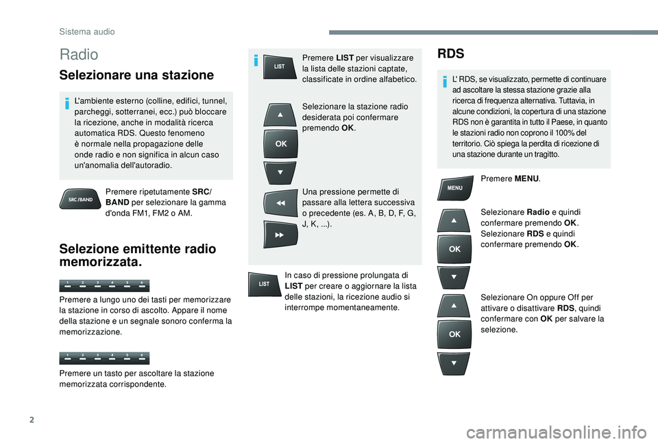 CITROEN C-ELYSÉE 2018 Libretti Di Uso E manutenzione (in Italian) 2
Radio
Selezionare una stazione
L'ambiente esterno (colline, edifici, tunnel,
parcheggi, sotterranei, ecc.) può bloccare
la ricezione, anche in modalità ricerca
automatica RDS. Questo fenome CITROEN C-ELYSÉE 2018 Libretti Di Uso E manutenzione (in Italian) 2
Radio
Selezionare una stazione
L'ambiente esterno (colline, edifici, tunnel,
parcheggi, sotterranei, ecc.) può bloccare
la ricezione, anche in modalità ricerca
automatica RDS. Questo fenome