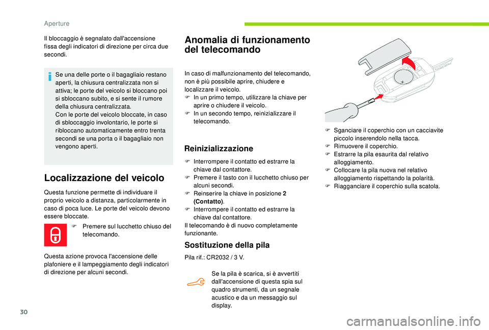 CITROEN C-ELYSÉE 2018  Libretti Di Uso E manutenzione (in Italian) 30
Il bloccaggio è segnalato dall'accensione 
fissa degli indicatori di direzione per circa due 
secondi.Se una delle porte o il bagagliaio restano 
aperti, la chiusura centralizzata non si 
atti