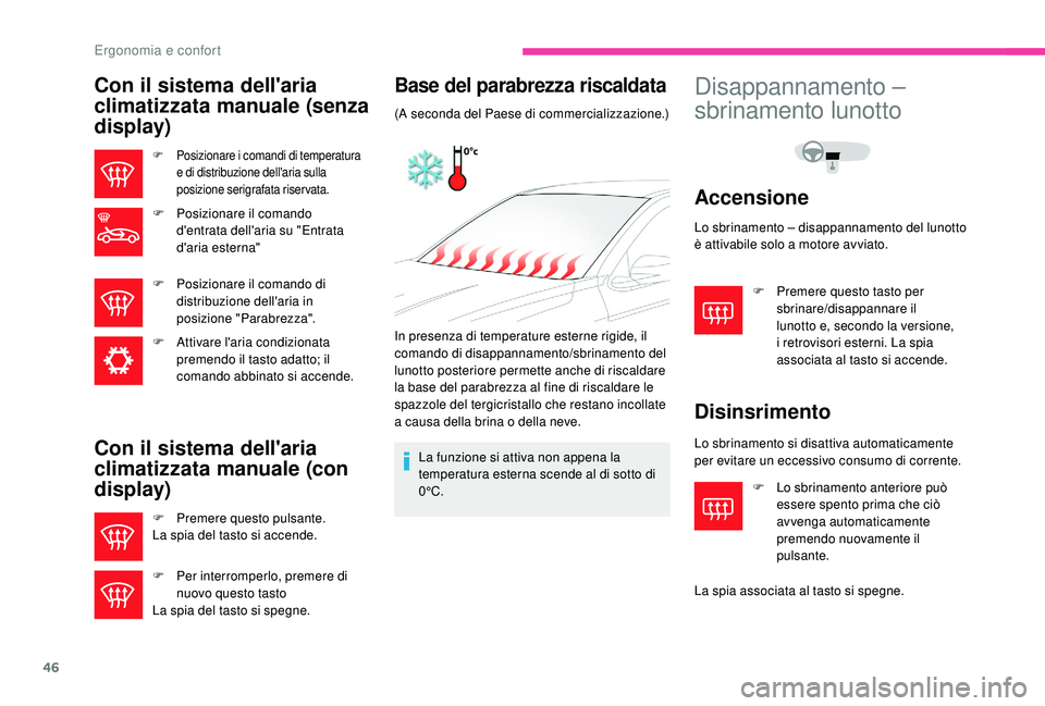CITROEN C-ELYSÉE 2018 Libretti Di Uso E manutenzione (in Italian) 46
Con il sistema dell'aria
climatizzata manuale (senza
display)
F Posizionare i comandi di temperatura e di distribuzione dell'aria sulla
posizione serigrafata riservata.
F Posizionare il CITROEN C-ELYSÉE 2018 Libretti Di Uso E manutenzione (in Italian) 46
Con il sistema dell'aria
climatizzata manuale (senza
display)
F Posizionare i comandi di temperatura e di distribuzione dell'aria sulla
posizione serigrafata riservata.
F Posizionare il