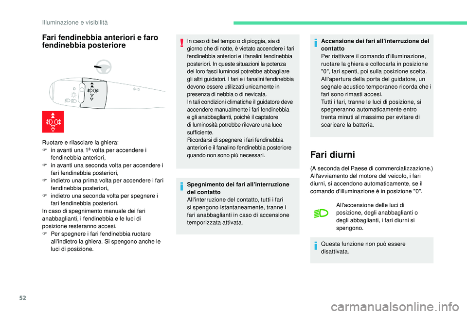 CITROEN C-ELYSÉE 2018  Libretti Di Uso E manutenzione (in Italian) 52
Fari fendinebbia anteriori e faro 
fendinebbia posteriore
Ruotare e rilasciare la ghiera:
F i n avanti una 1ª volta per accendere i 
fendinebbia anteriori,
F
 
i
 n avanti una seconda volta per ac CITROEN C-ELYSÉE 2018  Libretti Di Uso E manutenzione (in Italian) 52
Fari fendinebbia anteriori e faro 
fendinebbia posteriore
Ruotare e rilasciare la ghiera:
F i n avanti una 1ª volta per accendere i 
fendinebbia anteriori,
F
 
i
 n avanti una seconda volta per ac