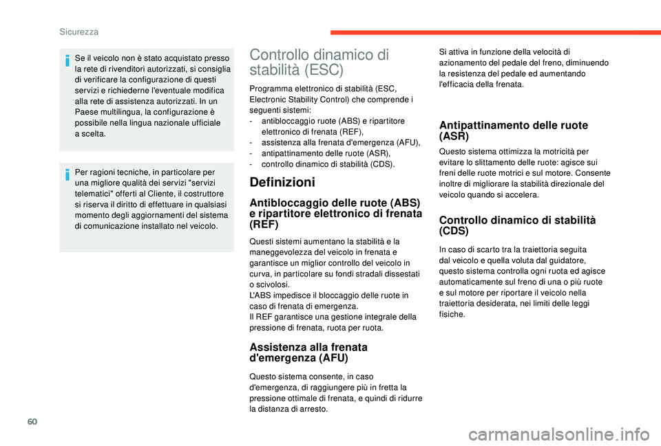 CITROEN C-ELYSÉE 2018 Libretti Di Uso E manutenzione (in Italian) 60
Se il veicolo non è stato acquistato presso
la rete di rivenditori autorizzati, si consiglia
di verificare la configurazione di questi
ser vizi e richiederne l'eventuale modifica
alla rete CITROEN C-ELYSÉE 2018 Libretti Di Uso E manutenzione (in Italian) 60
Se il veicolo non è stato acquistato presso
la rete di rivenditori autorizzati, si consiglia
di verificare la configurazione di questi
ser vizi e richiederne l'eventuale modifica
alla rete