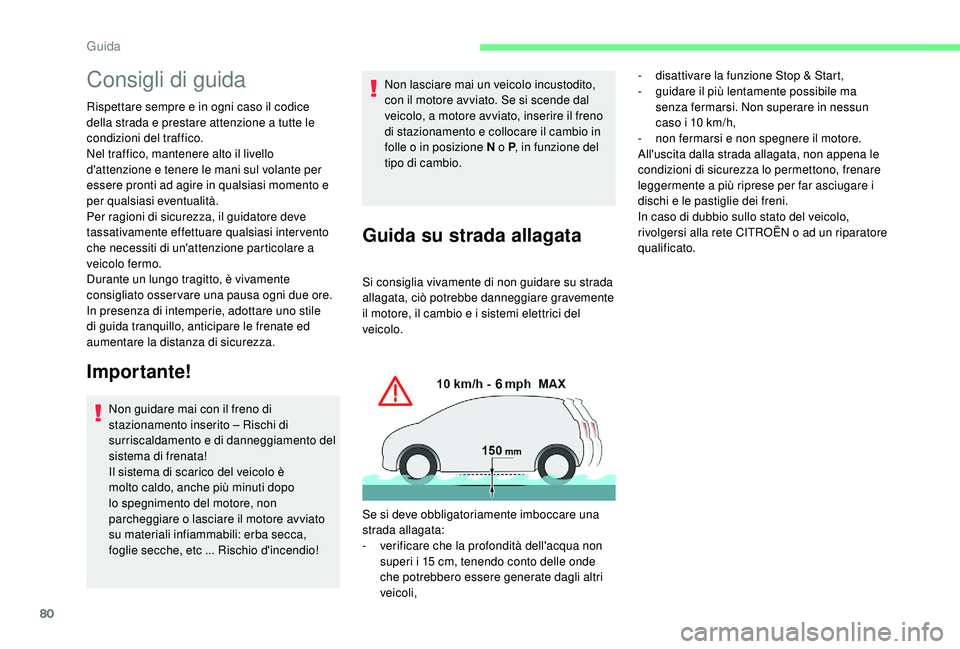 CITROEN C-ELYSÉE 2018 Libretti Di Uso E manutenzione (in Italian) 80
Consigli di guida
Rispettare sempre e in ogni caso il codice
della strada e prestare attenzione a tutte le
condizioni del traffico.
Nel traffico, mantenere alto il livello
d'attenzione e ten CITROEN C-ELYSÉE 2018 Libretti Di Uso E manutenzione (in Italian) 80
Consigli di guida
Rispettare sempre e in ogni caso il codice
della strada e prestare attenzione a tutte le
condizioni del traffico.
Nel traffico, mantenere alto il livello
d'attenzione e ten