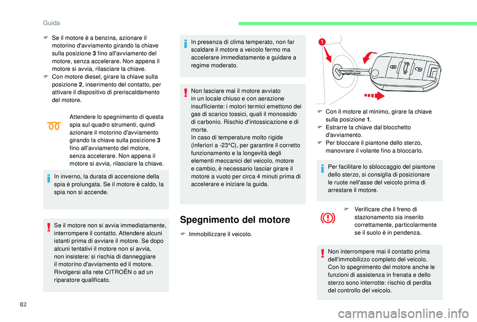 CITROEN C-ELYSÉE 2018 Libretti Di Uso E manutenzione (in Italian) 82
F Se il motore è a benzina, azionare il motorino d'avviamento girando la chiave
sulla posizione 3
fino all'avviamento del
motore, senza accelerare. Non appena il
motore si avvia, rila CITROEN C-ELYSÉE 2018 Libretti Di Uso E manutenzione (in Italian) 82
F Se il motore è a benzina, azionare il motorino d'avviamento girando la chiave
sulla posizione 3
fino all'avviamento del
motore, senza accelerare. Non appena il
motore si avvia, rila