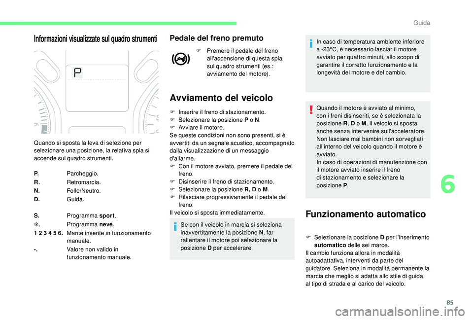 CITROEN C-ELYSÉE 2018 Libretti Di Uso E manutenzione (in Italian) 85
Informazioni visualizzate sul quadro strumentiPedale del freno premuto
F Premere il pedale del freno all'accensione di questa spia
sul quadro strumenti (es.:
avviamento del motore).
Avviament CITROEN C-ELYSÉE 2018 Libretti Di Uso E manutenzione (in Italian) 85
Informazioni visualizzate sul quadro strumentiPedale del freno premuto
F Premere il pedale del freno all'accensione di questa spia
sul quadro strumenti (es.:
avviamento del motore).
Avviament