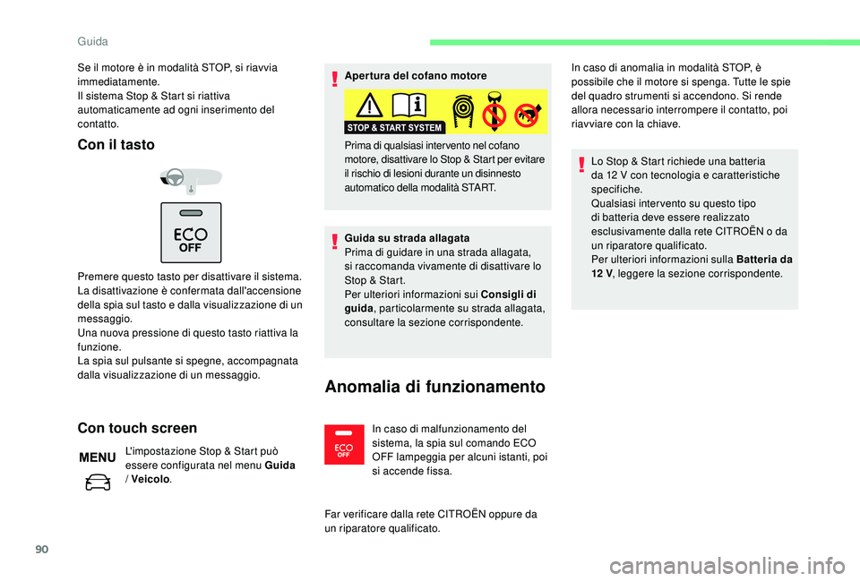 CITROEN C-ELYSÉE 2018 Libretti Di Uso E manutenzione (in Italian) 90
Se il motore è in modalità STOP, si riavvia
immediatamente.
Il sistema Stop & Start si riattiva
automaticamente ad ogni inserimento del
contatto.
Con il tasto
Premere questo tasto per disattiv CITROEN C-ELYSÉE 2018 Libretti Di Uso E manutenzione (in Italian) 90
Se il motore è in modalità STOP, si riavvia
immediatamente.
Il sistema Stop & Start si riattiva
automaticamente ad ogni inserimento del
contatto.
Con il tasto
Premere questo tasto per disattiv