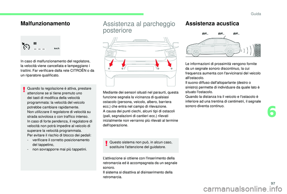 CITROEN C-ELYSÉE 2018 Libretti Di Uso E manutenzione (in Italian) 97
Malfunzionamento
In caso di malfunzionamento del regolatore,
la velocità viene cancellata e lampeggiano i
trattini. Far verificare dalla rete CITROËN o da
un riparatore qualificato.Quando la r CITROEN C-ELYSÉE 2018 Libretti Di Uso E manutenzione (in Italian) 97
Malfunzionamento
In caso di malfunzionamento del regolatore,
la velocità viene cancellata e lampeggiano i
trattini. Far verificare dalla rete CITROËN o da
un riparatore qualificato.Quando la r