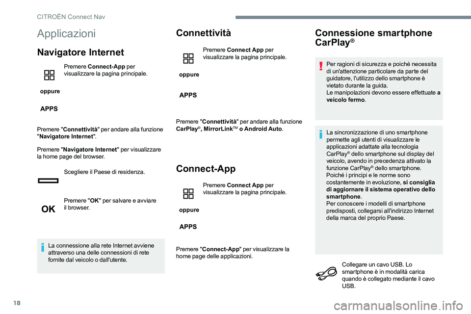 CITROEN C-ELYSÉE 2017 Libretti Di Uso E manutenzione (in Italian) 18
Applicazioni
Navigatore Internet
oppure Premere
Connect-App per
visualizzare la pagina principale.
Premere " Connettività " per andare alla funzione
" Navigatore Internet ".
P CITROEN C-ELYSÉE 2017 Libretti Di Uso E manutenzione (in Italian) 18
Applicazioni
Navigatore Internet
oppure Premere
Connect-App per
visualizzare la pagina principale.
Premere " Connettività " per andare alla funzione
" Navigatore Internet ".
P