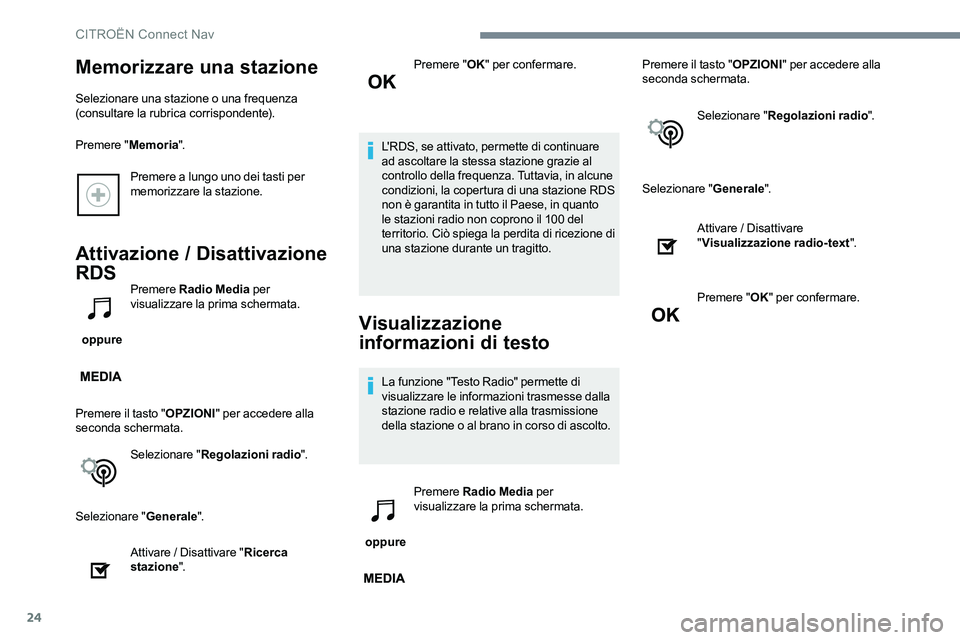 CITROEN C-ELYSÉE 2017 Libretti Di Uso E manutenzione (in Italian) 24
Premere a lungo uno dei tasti per
memorizzare la stazione.
Attivazione / Disattivazione
RDS
oppure Premere
Radio Media per
visualizzare la prima schermata.
Premere il tasto " OPZIONI" CITROEN C-ELYSÉE 2017 Libretti Di Uso E manutenzione (in Italian) 24
Premere a lungo uno dei tasti per
memorizzare la stazione.
Attivazione / Disattivazione
RDS
oppure Premere
Radio Media per
visualizzare la prima schermata.
Premere il tasto " OPZIONI"