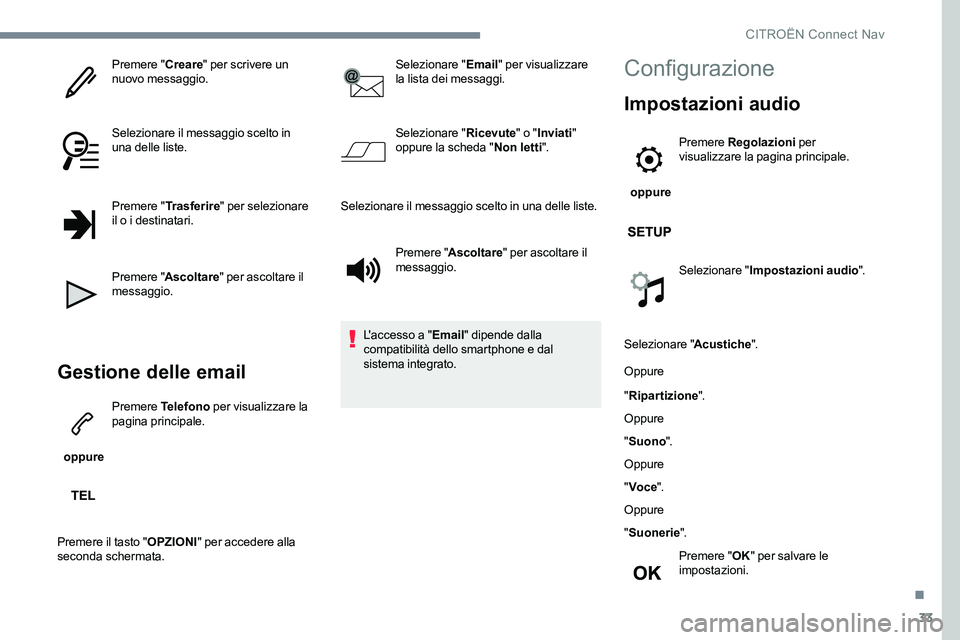 CITROEN C-ELYSÉE 2017 Libretti Di Uso E manutenzione (in Italian) 33
Premere "Creare" per scrivere un
nuovo messaggio.
Selezionare il messaggio scelto in
una delle liste.
Premere " Trasferire " per selezionare
il o i destinatari.
Premere " Asc CITROEN C-ELYSÉE 2017 Libretti Di Uso E manutenzione (in Italian) 33
Premere "Creare" per scrivere un
nuovo messaggio.
Selezionare il messaggio scelto in
una delle liste.
Premere " Trasferire " per selezionare
il o i destinatari.
Premere " Asc