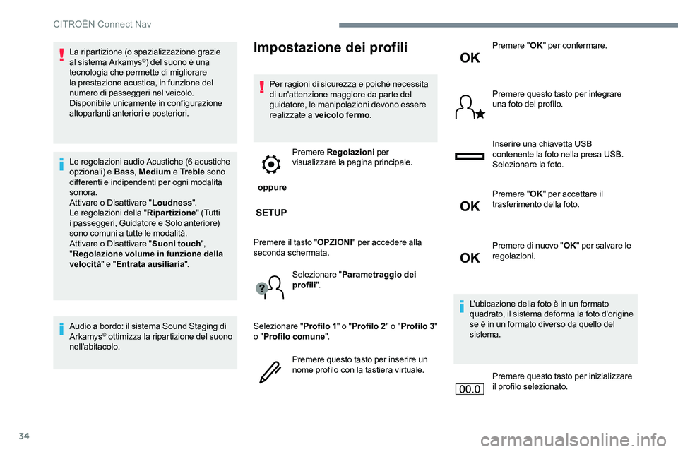CITROEN C-ELYSÉE 2017 Libretti Di Uso E manutenzione (in Italian) 34
La ripartizione (o spazializzazione grazie
al sistema Arkamys©) del suono è una
tecnologia che permette di migliorare
la prestazione acustica, in funzione del
numero di passeggeri nel veicolo CITROEN C-ELYSÉE 2017 Libretti Di Uso E manutenzione (in Italian) 34
La ripartizione (o spazializzazione grazie
al sistema Arkamys©) del suono è una
tecnologia che permette di migliorare
la prestazione acustica, in funzione del
numero di passeggeri nel veicolo