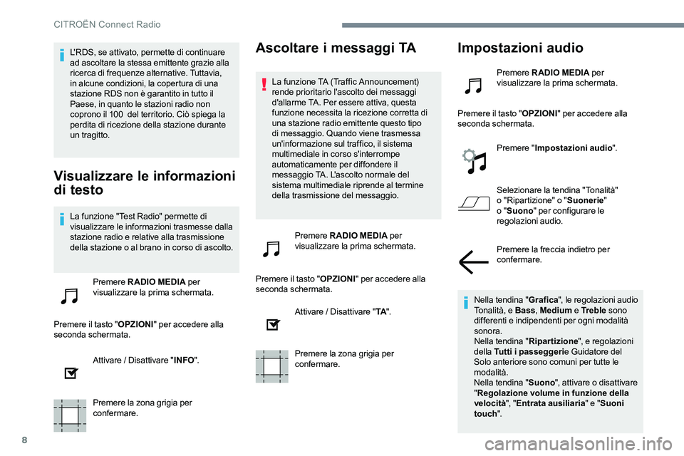 CITROEN C-ELYSÉE 2017 Libretti Di Uso E manutenzione (in Italian) 8
L'RDS, se attivato, permette di continuare
ad ascoltare la stessa emittente grazie alla
ricerca di frequenze alternative. Tuttavia,
in alcune condizioni, la copertura di una
stazione RDS non CITROEN C-ELYSÉE 2017 Libretti Di Uso E manutenzione (in Italian) 8
L'RDS, se attivato, permette di continuare
ad ascoltare la stessa emittente grazie alla
ricerca di frequenze alternative. Tuttavia,
in alcune condizioni, la copertura di una
stazione RDS non