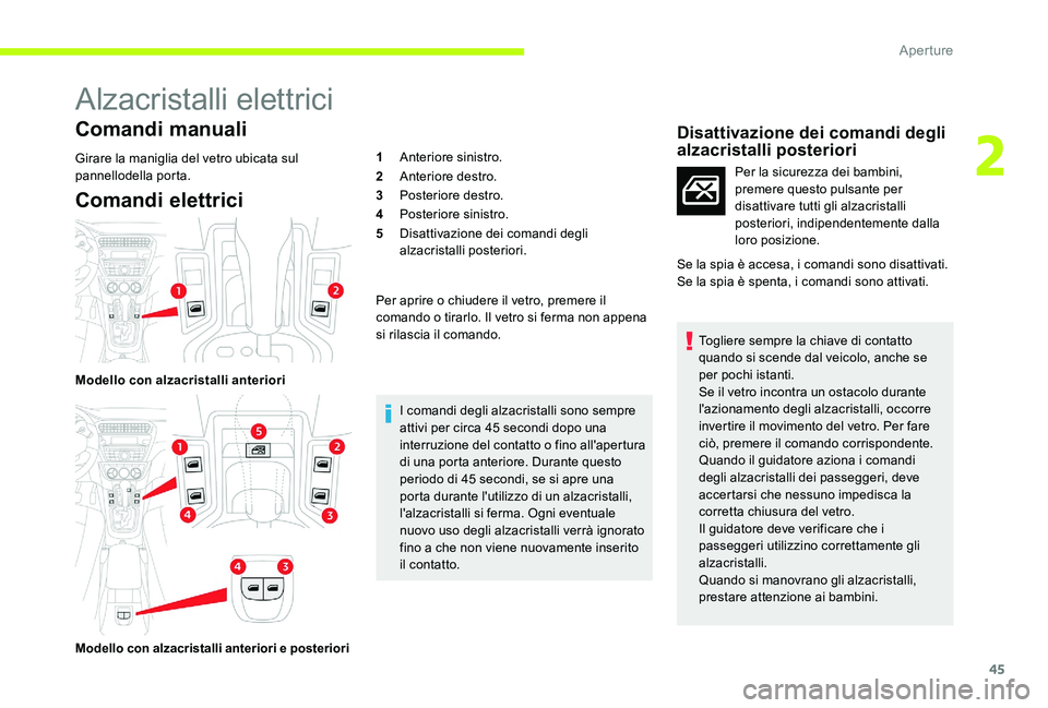 CITROEN C-ELYSÉE 2017 Libretti Di Uso E manutenzione (in Italian) 45
Alzacristalli elettrici
Comandi manuali
Girare la maniglia del vetro ubicata sul
pannellodella porta.
Comandi elettrici
Modello con alzacristalli anteriori
Modello con alzacristalli anteriori e po CITROEN C-ELYSÉE 2017 Libretti Di Uso E manutenzione (in Italian) 45
Alzacristalli elettrici
Comandi manuali
Girare la maniglia del vetro ubicata sul
pannellodella porta.
Comandi elettrici
Modello con alzacristalli anteriori
Modello con alzacristalli anteriori e po