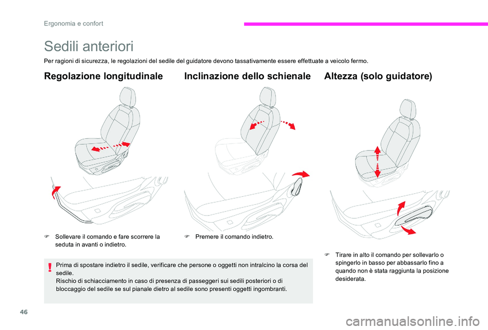 CITROEN C-ELYSÉE 2017 Libretti Di Uso E manutenzione (in Italian) 46
Sedili anteriori
Per ragioni di sicurezza, le regolazioni del sedile del guidatore devono tassativamente essere effettuate a veicolo fermo.
Regolazione longitudinale
F Sollevare il comando e fare s CITROEN C-ELYSÉE 2017 Libretti Di Uso E manutenzione (in Italian) 46
Sedili anteriori
Per ragioni di sicurezza, le regolazioni del sedile del guidatore devono tassativamente essere effettuate a veicolo fermo.
Regolazione longitudinale
F Sollevare il comando e fare s